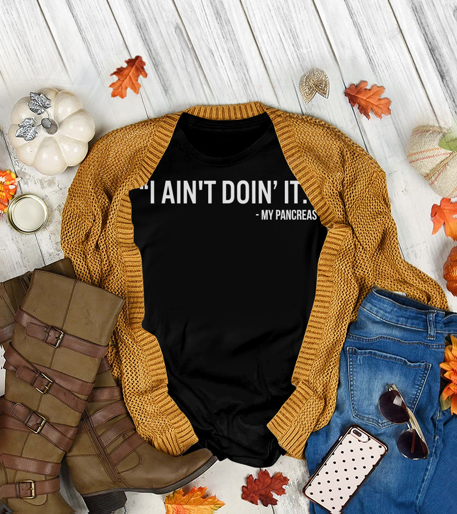 My Pancreas I Ain't Doin' It Funny Diabetic T-Shirt