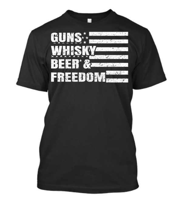 Guns Whisky Beer Freedom American Flag T-Shirt
