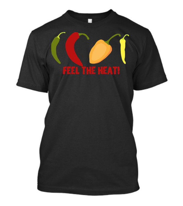 Feel The Heat Chili Peppers Green Red Yellow Habanero T-Shirt