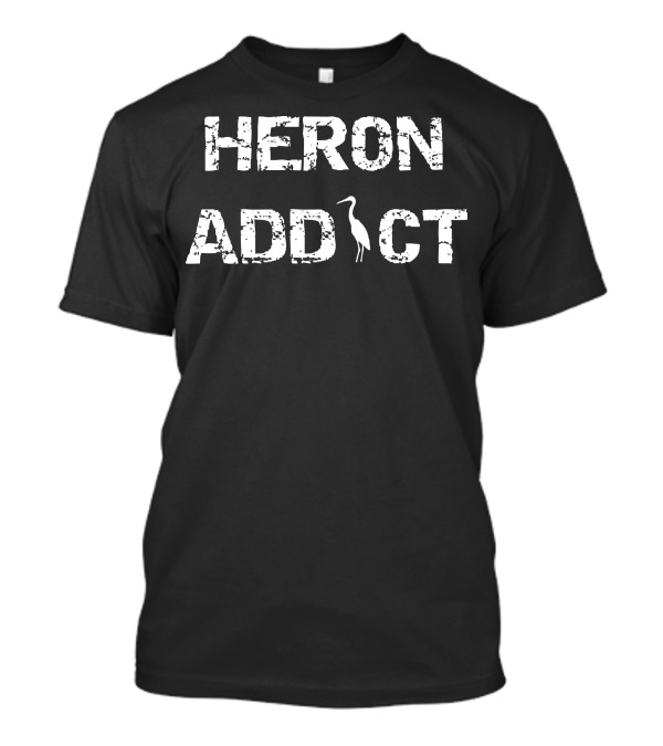 HERON ADDICT Bird Enthusiast Wildlife Lover T-Shirt