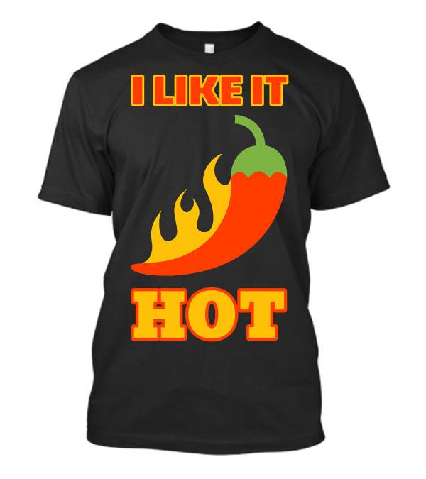 I Like It Hot Red Hot Chili Pepper With Flaming Red Pepper T-Shirt