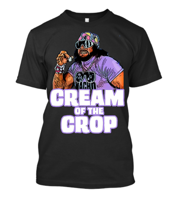 Macho Man Cream Of The Crop T-Shirt