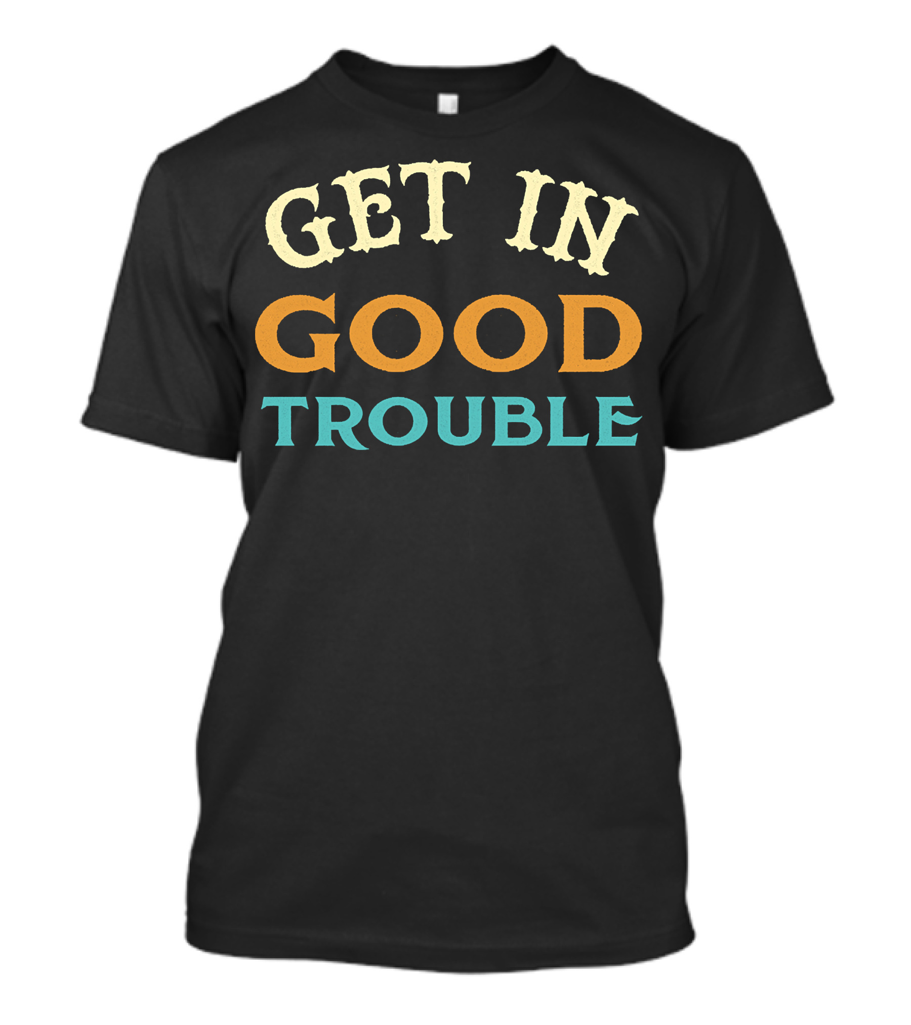 Get In Good Trouble Necessary Trouble T-Shirt