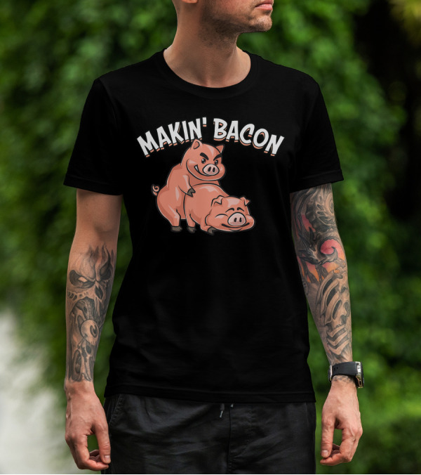 Makin' Bacon Funny Cool Pig Joke T-Shirt