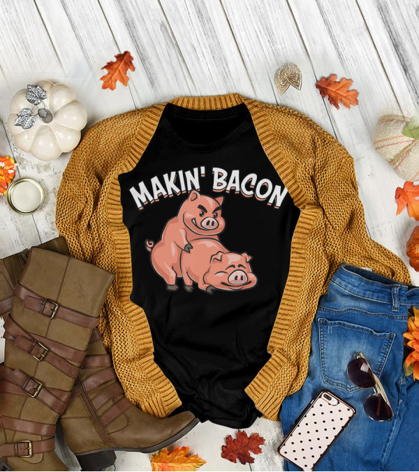 Makin' Bacon Funny Cool Pig Joke T-Shirt