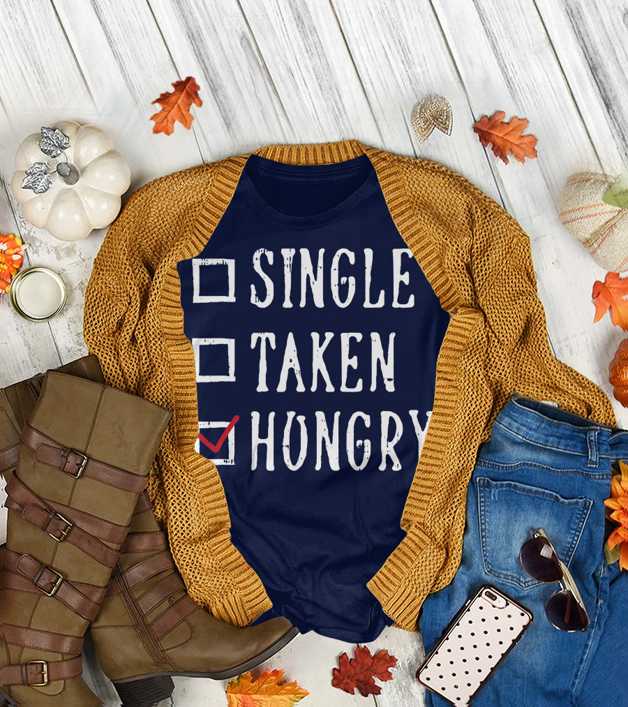 Single Taken Hungry Valentines Day Checklist T-Shirt