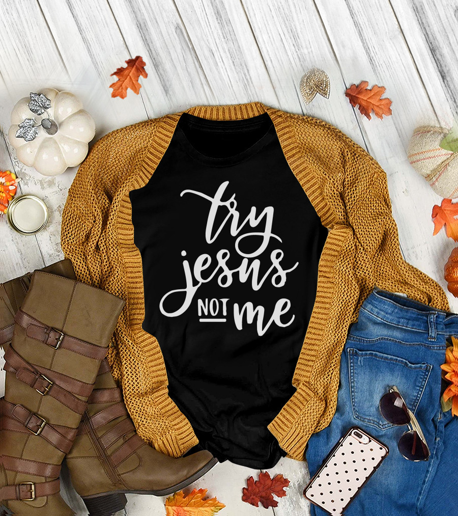 Try Jesus Not Me Christian Faith T-Shirt