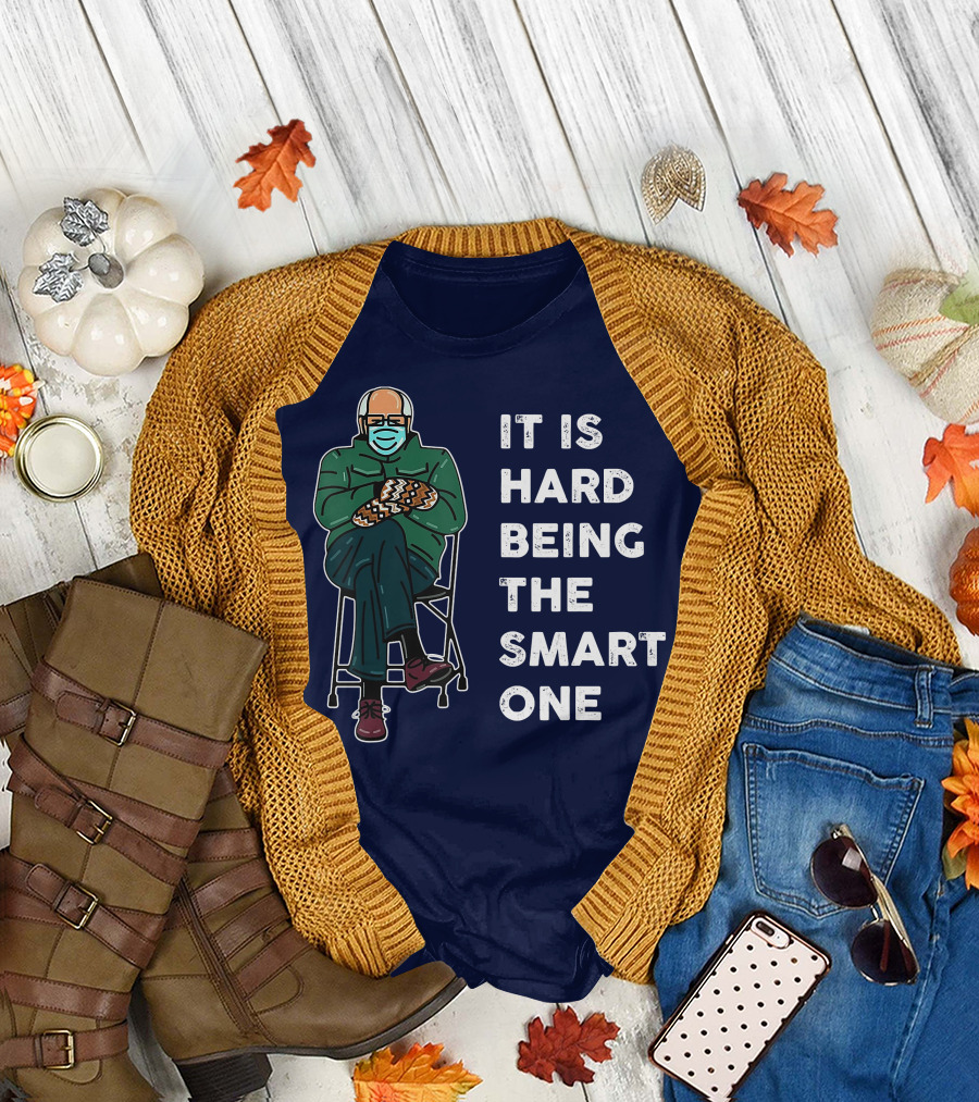 IT IS HARD BEING THE SMART ONE Bernie Meme Sitting Mittens Mask T-Shirt