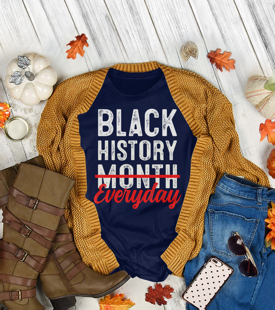 Black History Everyday T-Shirt