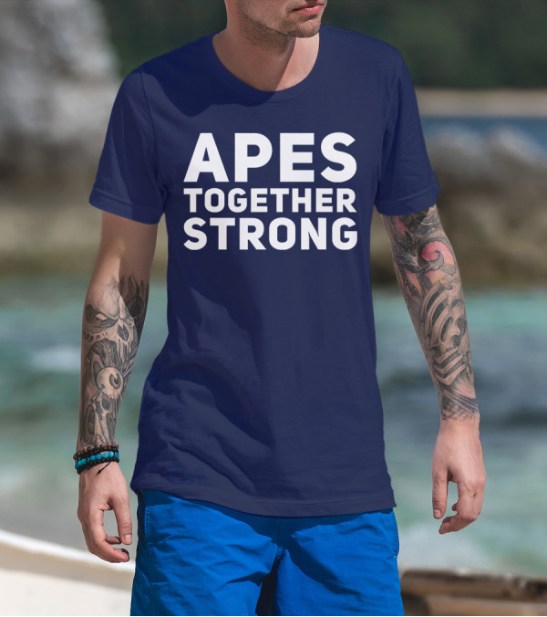 APES TOGETHER STRONG Slogan Unity T-Shirt