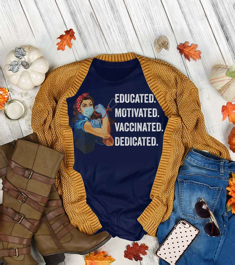 Educated Motivated Vaccinated Dedicated Nurse Strong T-Shirt