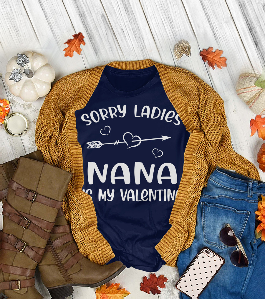 Sorry Ladies Nana Is My Valentine with Heart and Arrow T-Shirt