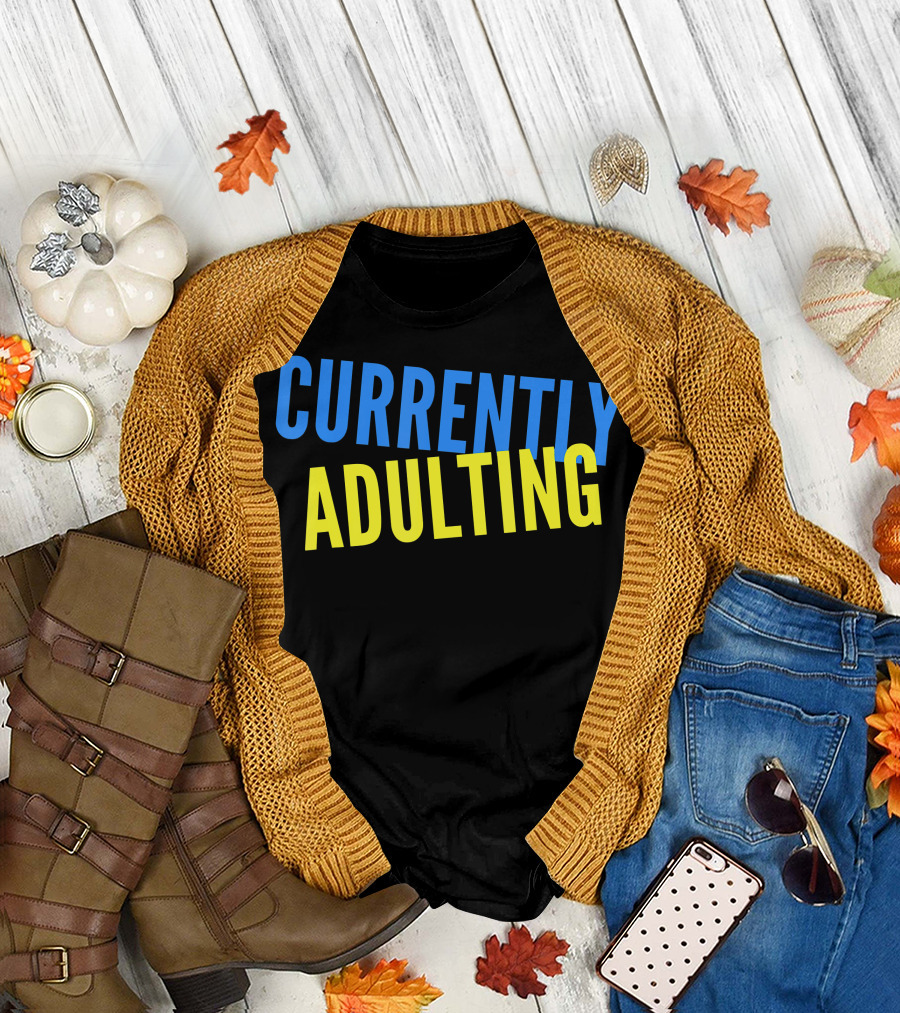 Currently Adulting T-Shirt