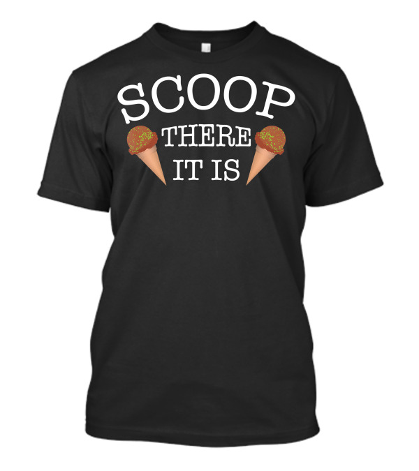 Scoop There It Is Ice Cream Cones T-Shirt