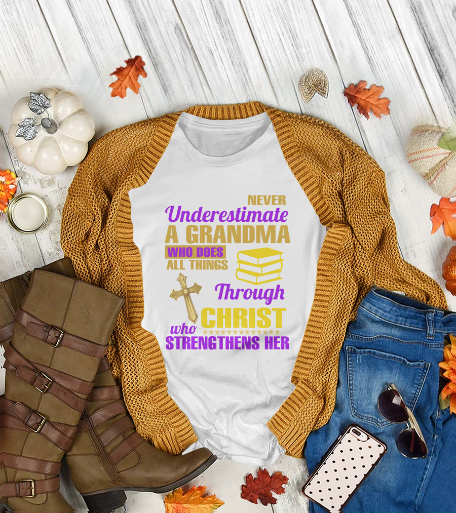 Never Underestimate a Grandma Who Does All Things Through Christ Who Strengthens Her Cross and Books T-Shirt