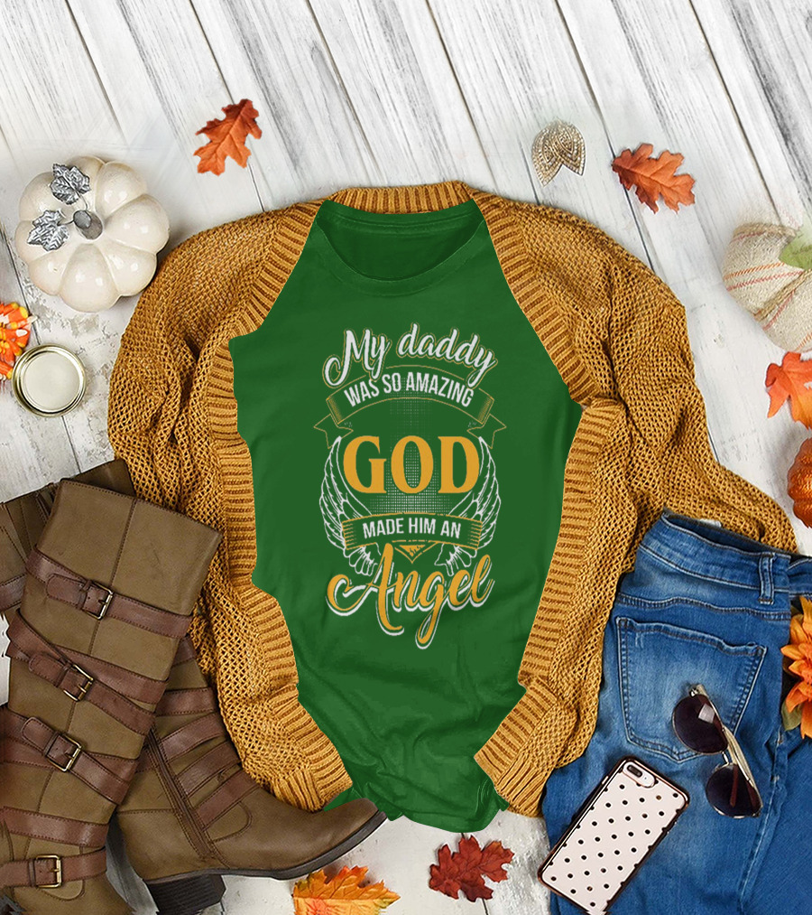My Daddy Was So Amazing God Made Him an Angel T-Shirt