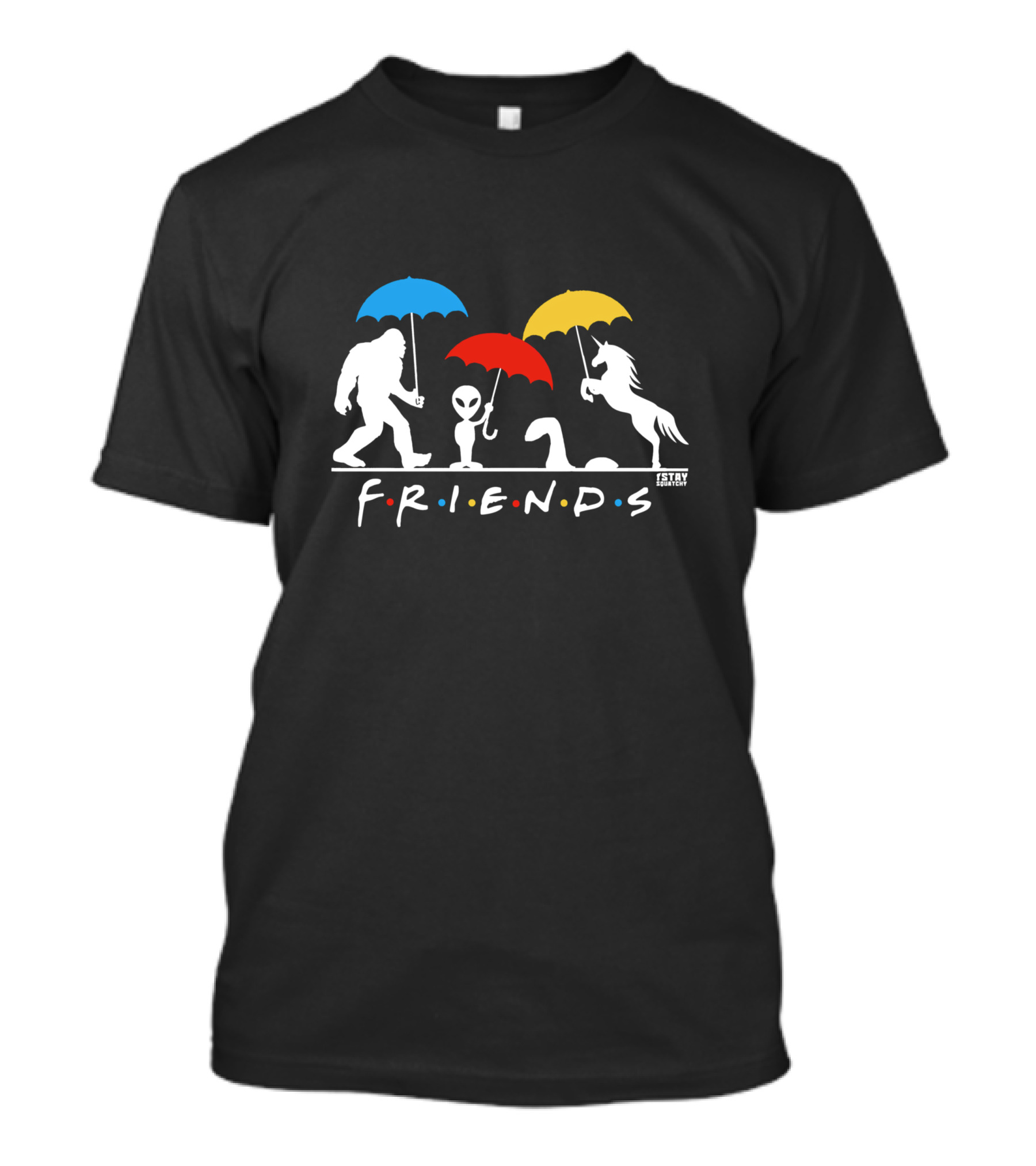 Friends Parody Bigfoot Alien Nessie Unicorn Stay Squatchy T-Shirt