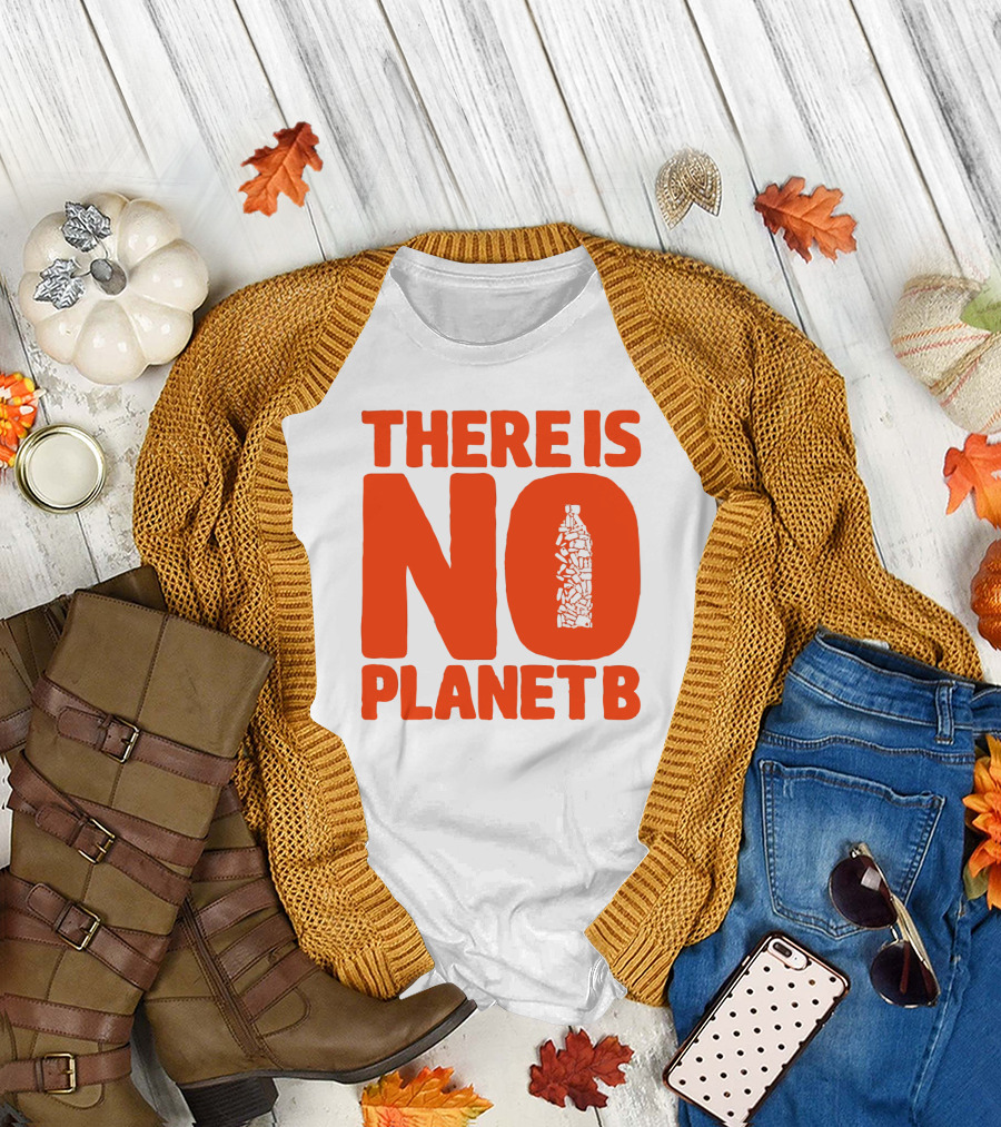 THERE IS NO PLANET B Plastic Bottle Waste Awareness T-Shirt