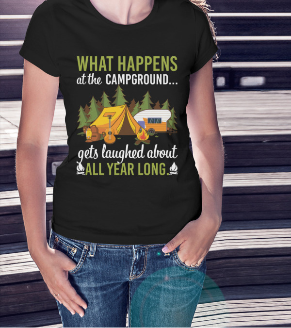 What Happens At The Campground Gets Laughed About All Year Long Tent Guitar Camper Trees Campfire T-Shirt