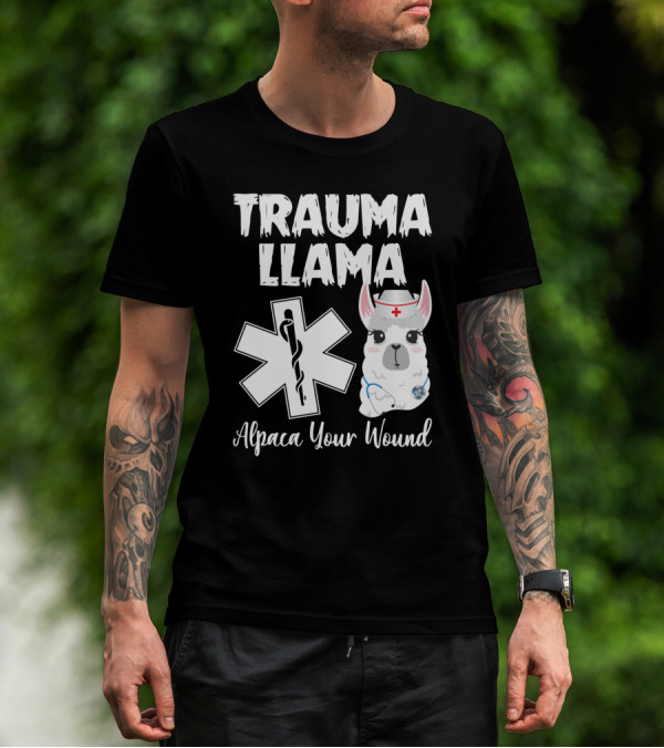 Trauma Llama Alpaca Your Wound Medical Parody With Cute Nurse Llama And Star Of Life T-Shirt