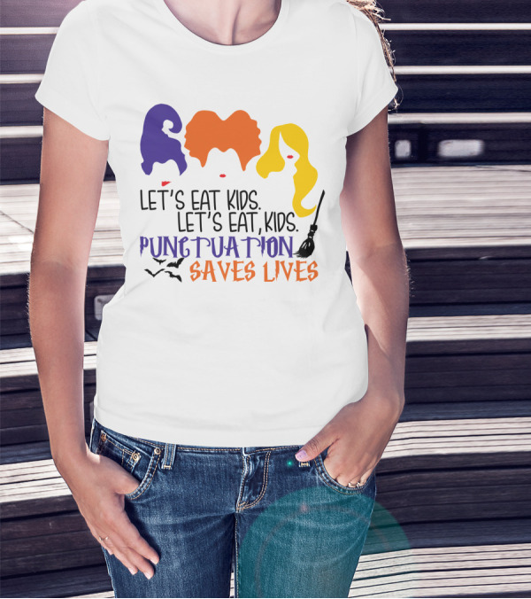 Let's Eat Kids Hocus Pocus Punctuation Saves Lives With Witch Silhouettes And Bats T-Shirt