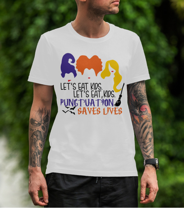 Let's Eat Kids Hocus Pocus Punctuation Saves Lives With Witch Silhouettes And Bats T-Shirt