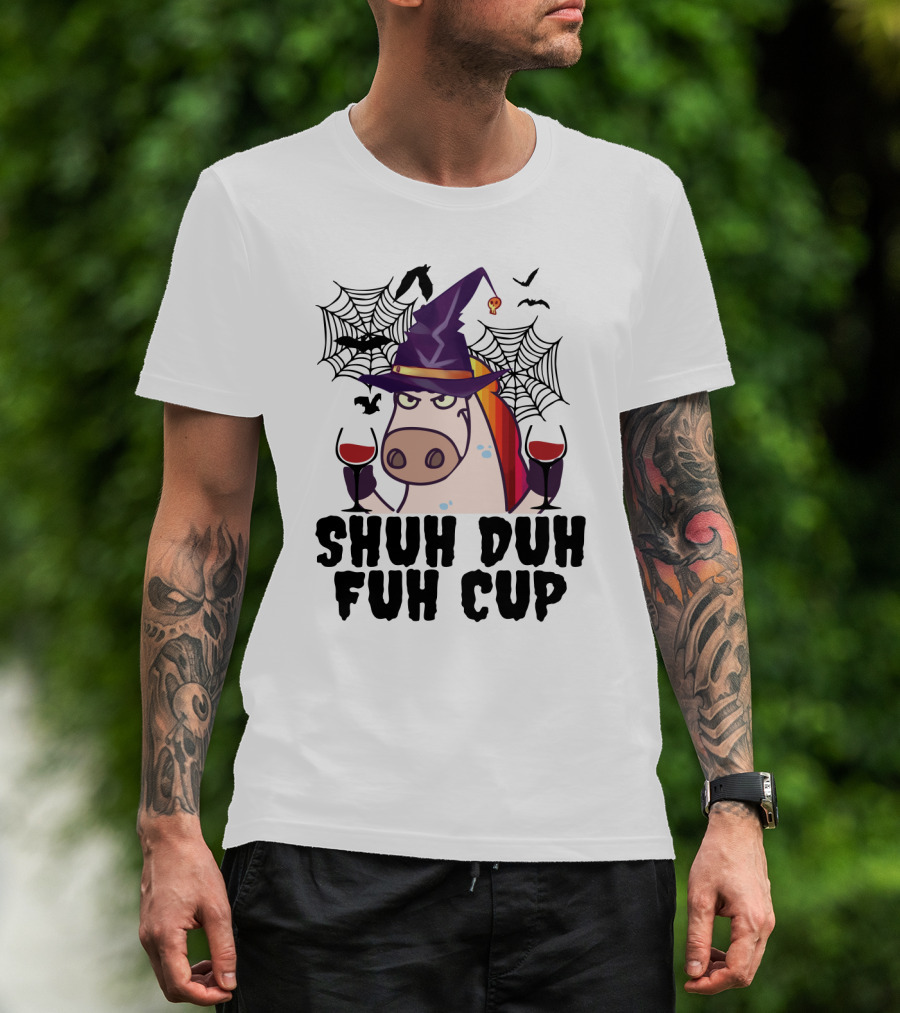 Shuh Duh Fuh Cup Unicorn Witch Halloween With Wine Spider Webs And Bats T-Shirt