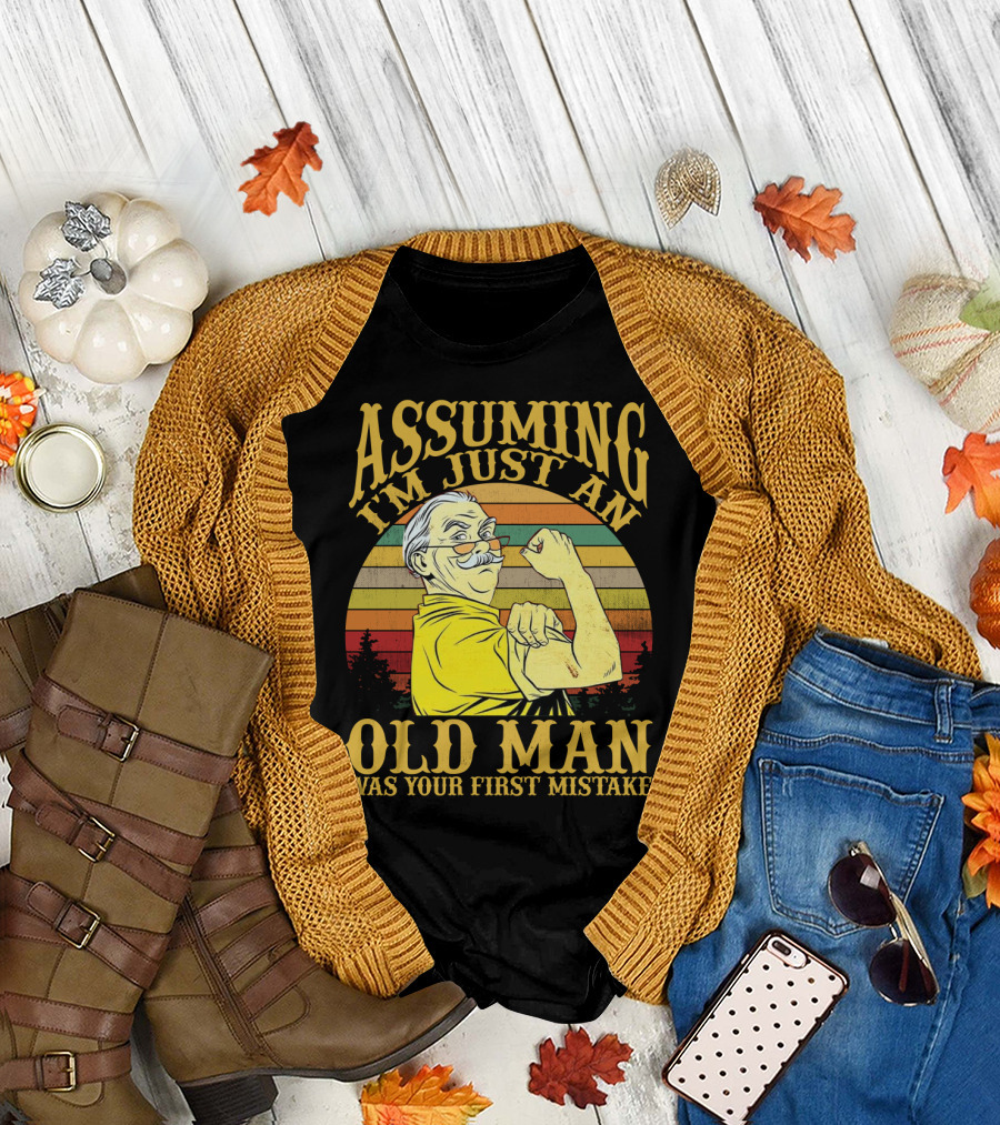 Assuming I'm Just an Old Man Was Your First Mistake Retro Vintage Style Strong Pose T-Shirt