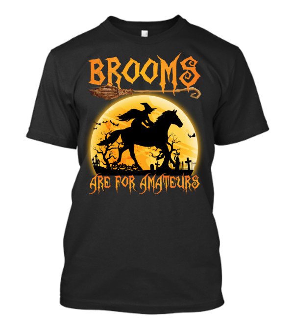 Witch Silhouette Horse Riding Brooms Are For Amateurs Halloween T-Shirt