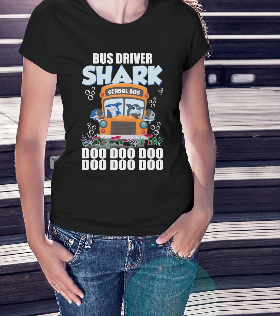School Bus Driver Shark Doo Doo Doo With Funny Sarcasm Twist T-Shirt
