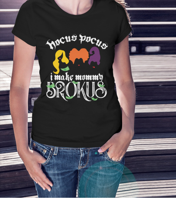 Hocus Pocus I Make Mommy Brokus Witch Silhouettes And Money T-Shirt