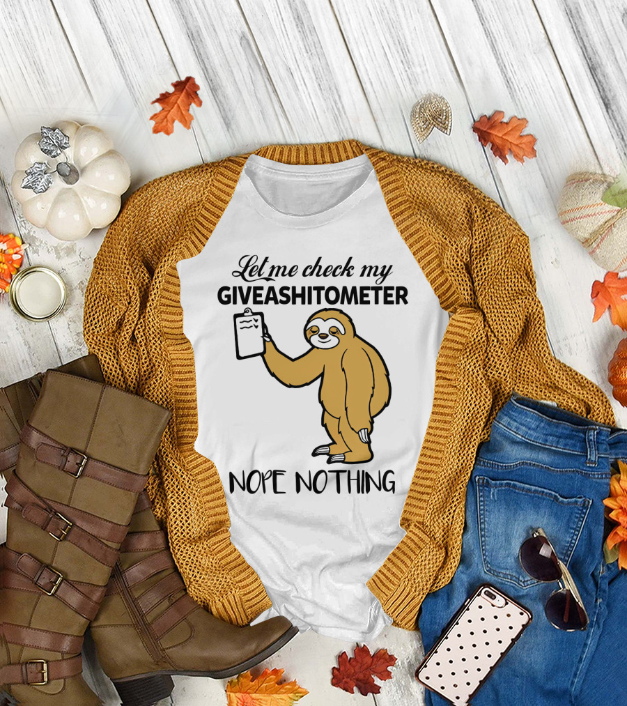 Let Me Check My Giveashitometer Nope Nothing Sloth Holding Clipboard T-Shirt