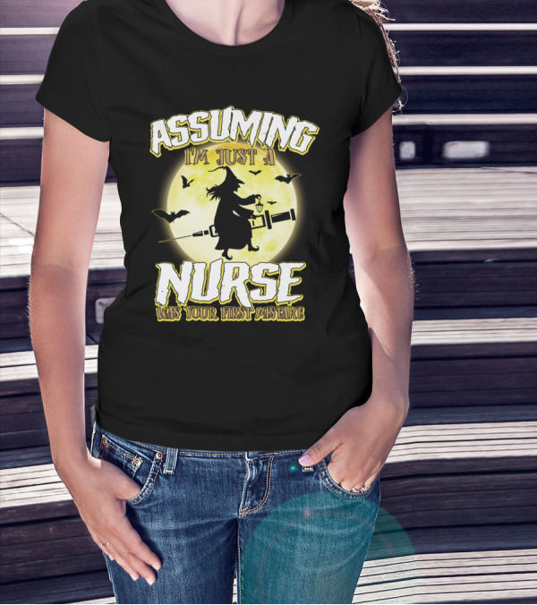 Assuming I'm Just A Nurse Was Your First Mistake Funny Halloween Nurse Witch Bats Moon T-Shirt