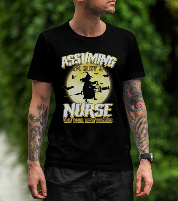 Assuming I'm Just A Nurse Was Your First Mistake Funny Halloween Nurse Witch Bats Moon T-Shirt