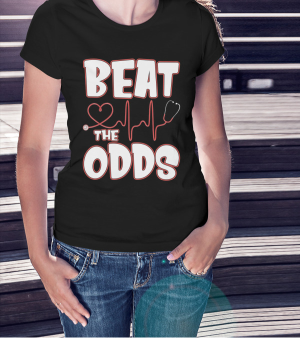 Beat The Odds Funny Nurse Sarcasm Stethoscope Heartbeat T-Shirt