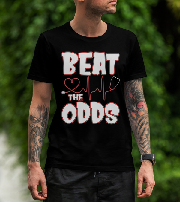 Beat The Odds Funny Nurse Sarcasm Stethoscope Heartbeat T-Shirt