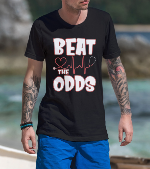 Beat The Odds Funny Nurse Sarcasm Stethoscope Heartbeat T-Shirt