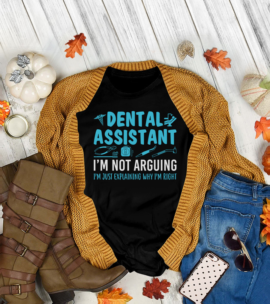 Dental Assistant I'm Not Arguing I'm Just Explaining Why I'm Right Blue Text with Dental Tools Icons T-Shirt