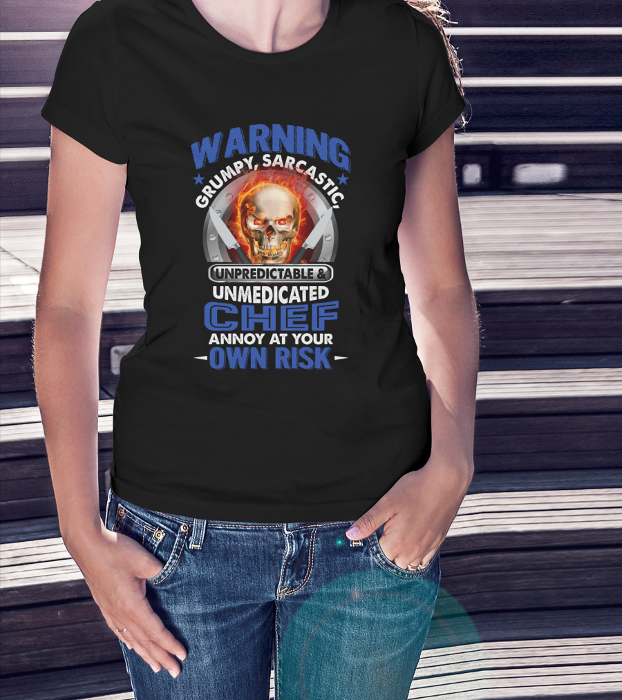Warning Grumpy Sarcastic Unpredictable Unmedicated Chef Annoy At Your Own Risk Skull With Fiery Eyes And Crossed Knives T-Shirt