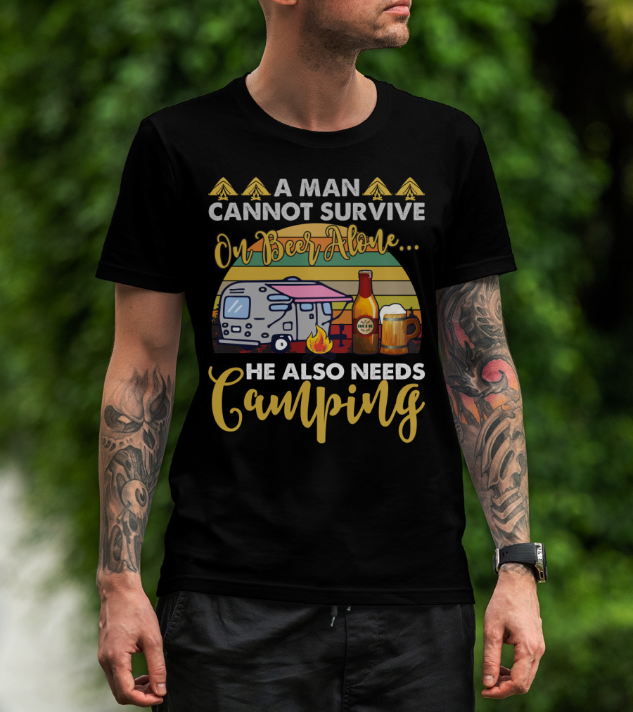 A Man Cannot Survive On Beer Alone He Also Needs Camping Camper Fire Beer Mugs T-Shirt