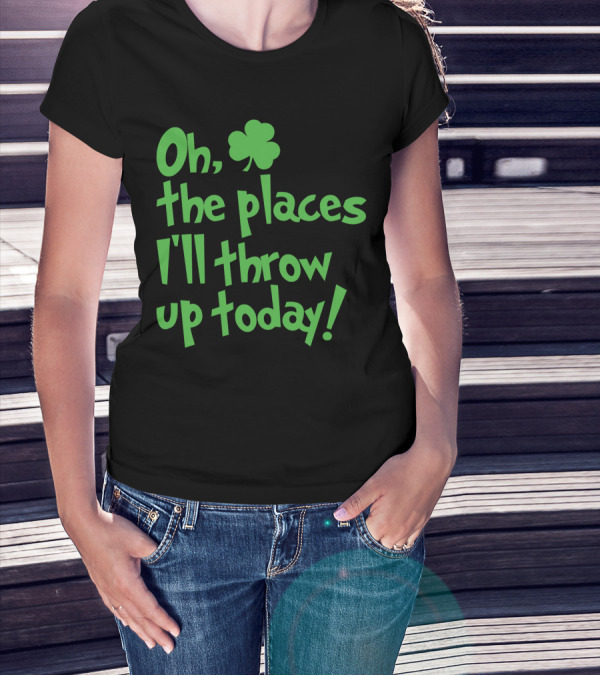 Oh The Places I'll Throw Up Today St Patricks Day Drinking With Shamrock T-Shirt