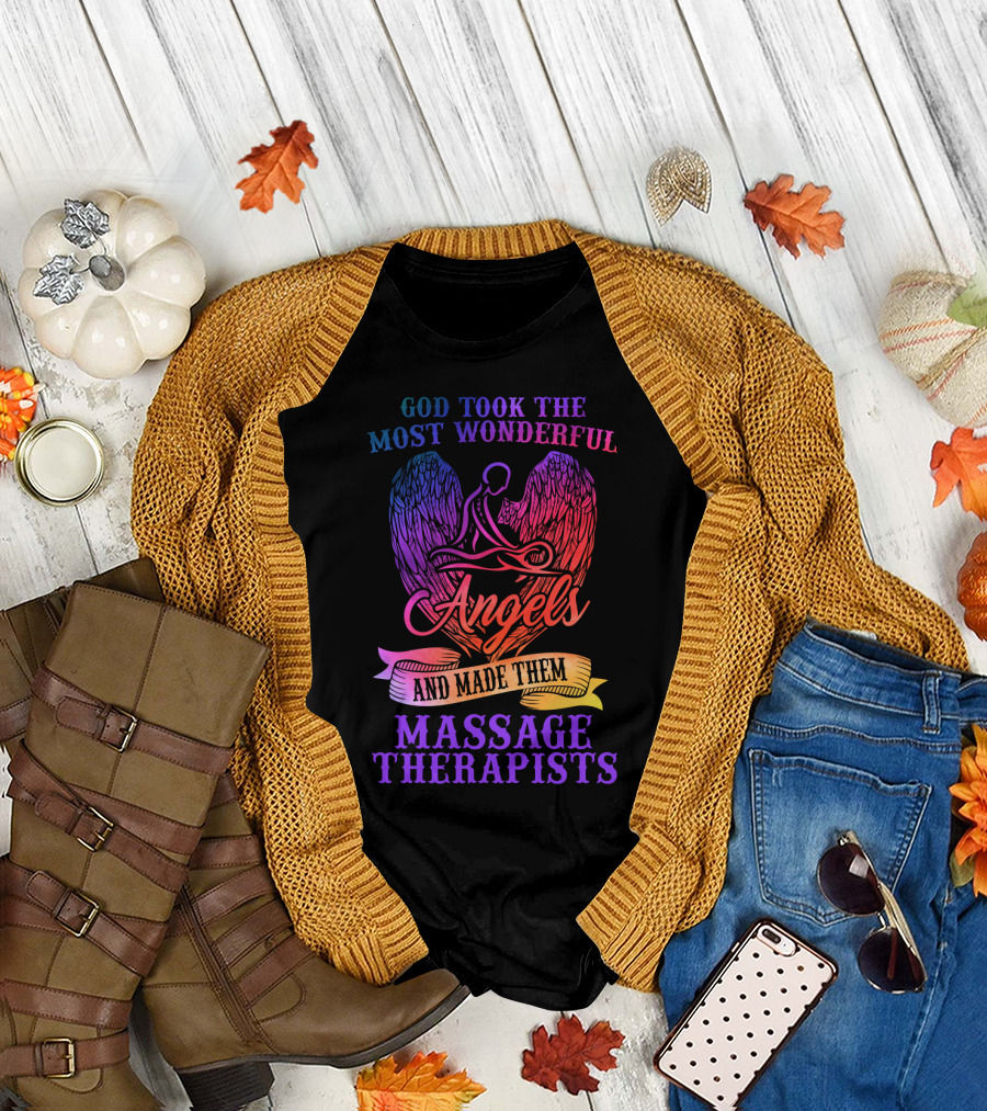 God Took the Most Wonderful Angels and Made Them Massage Therapists T-Shirt