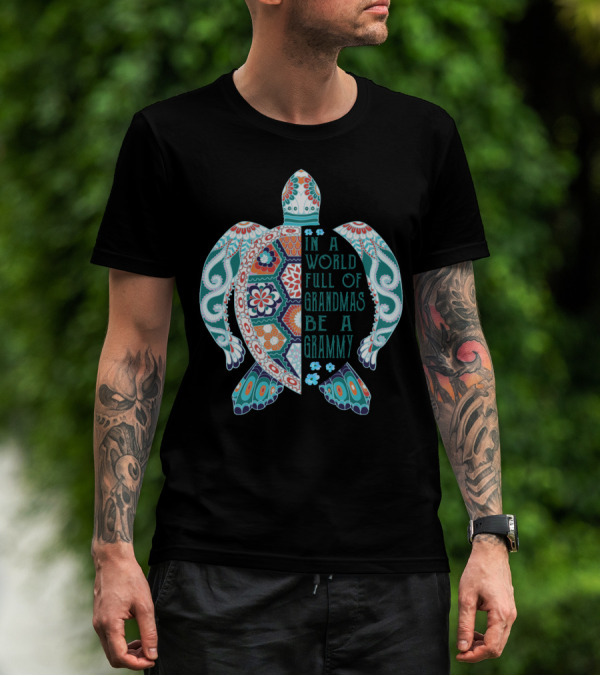 In A World Full Of Grandmas Be A Grammy Turtle Lover Patterned Floral Motif T-Shirt