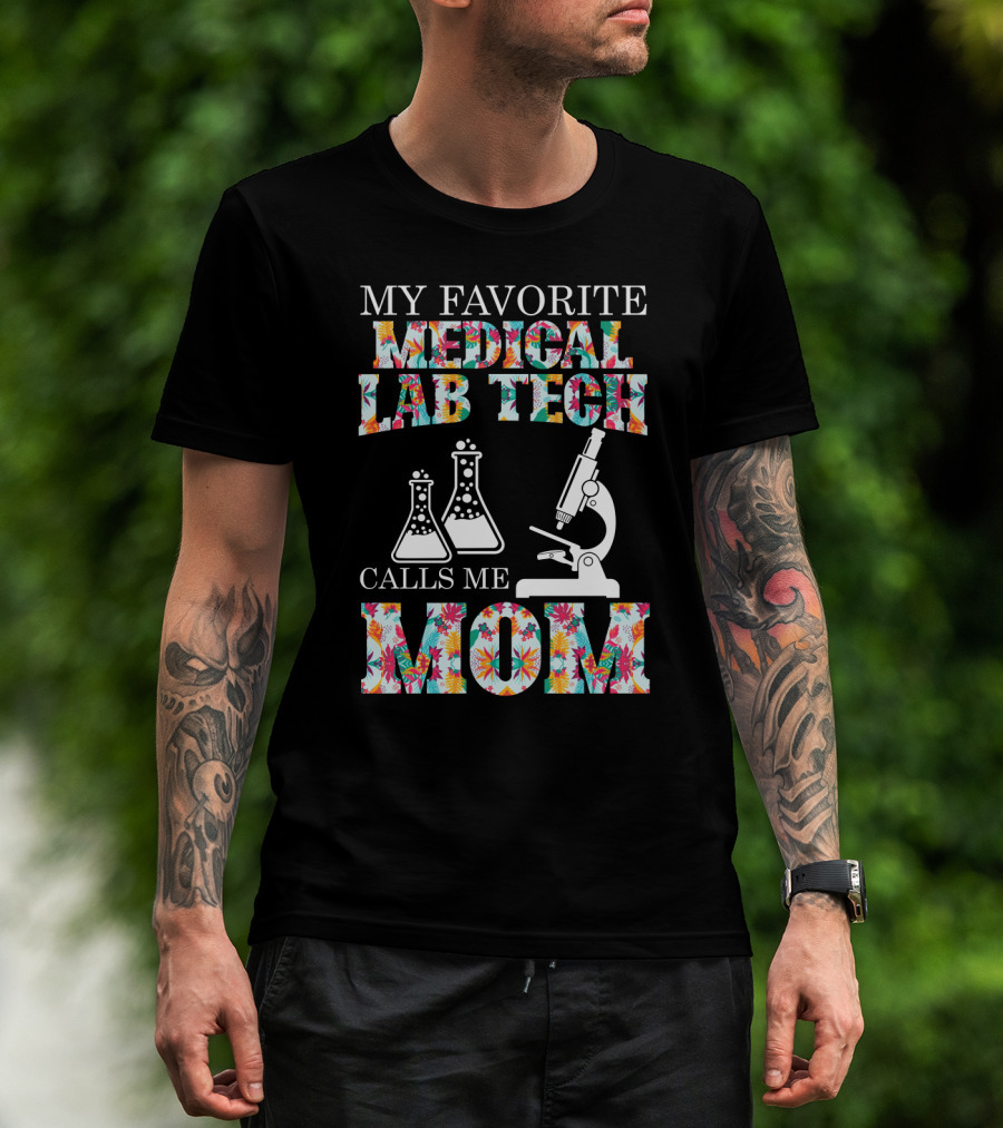 My Favorite Medical Lab Tech Calls Me Mom Microscope And Beakers Floral T-Shirt