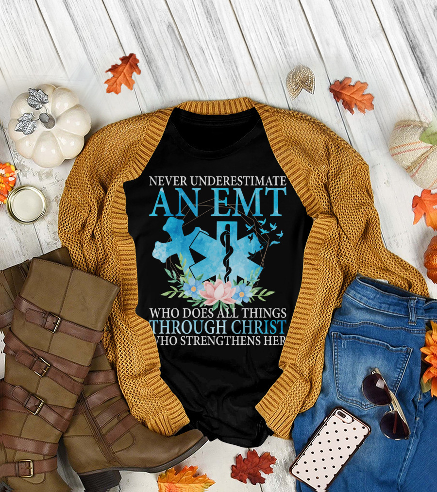 Never Underestimate An EMT Who Does All Things Through Christ Who Strengthens Her T-Shirt