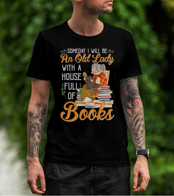 Someday I Will Be An Old Lady With A House Full Of Books Reading Cat Stacked Pages T-Shirt