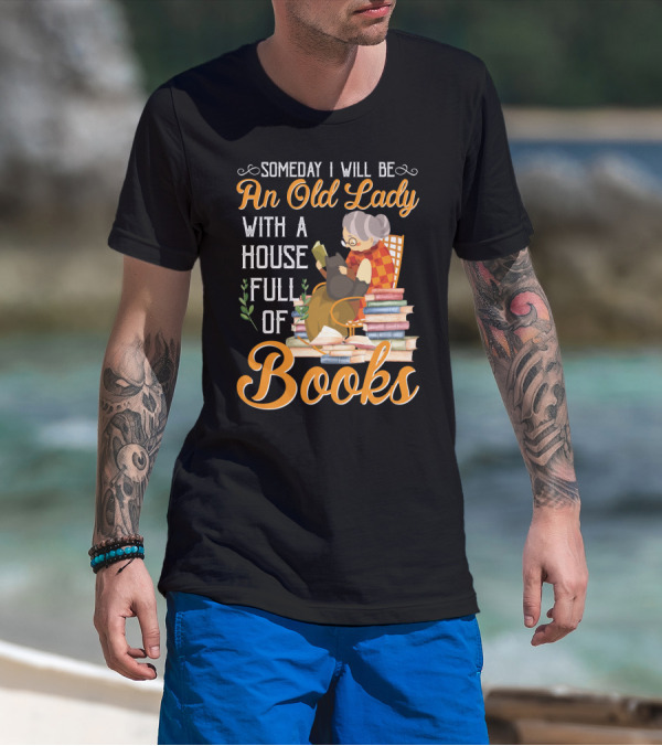 Someday I Will Be An Old Lady With A House Full Of Books Reading Cat Stacked Pages T-Shirt