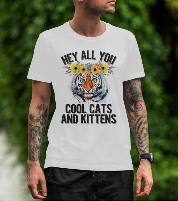 Hey All You Cool Cats And Kittens Tiger With Flower Crown T-Shirt