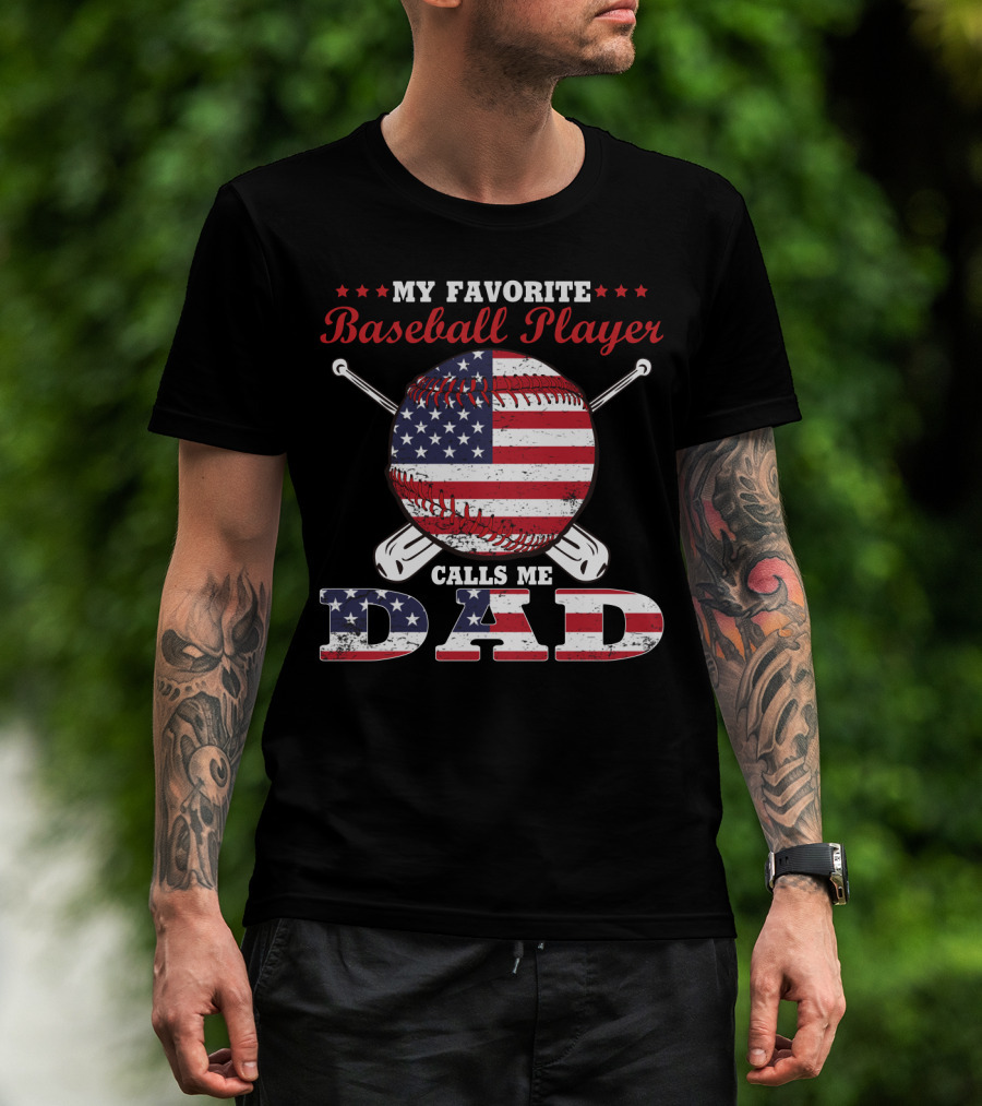 My Favorite Baseball Player Calls Me Dad American Flag T-Shirt