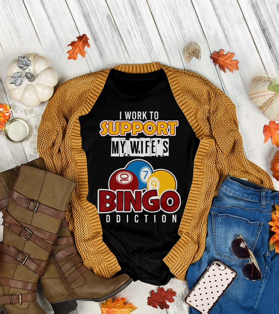 I Work To Support My Wife's Bingo Addiction Funny Husband with Colorful Bingo Balls T-Shirt